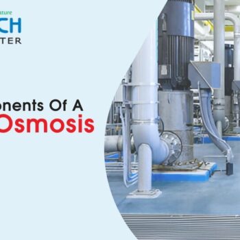 15 Key Components Of A Reverse Osmosis Plant