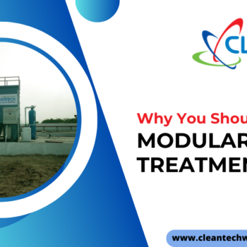 Why You Should Invest in a Modular Sewage Treatment Plant