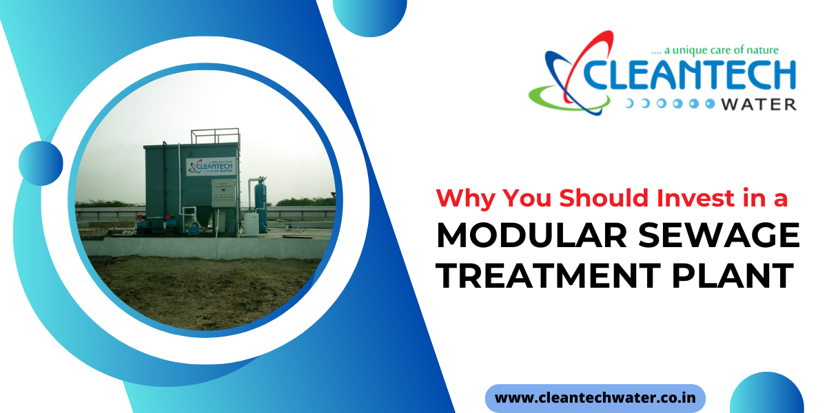 Why You Should Invest in a Modular Sewage Treatment Plant